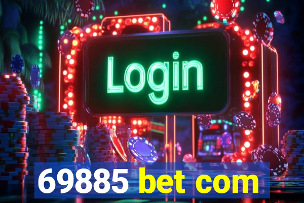 69885 bet com